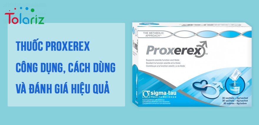 Hướng dẫn dùng thuốc Proxerex hiệu quả nhất